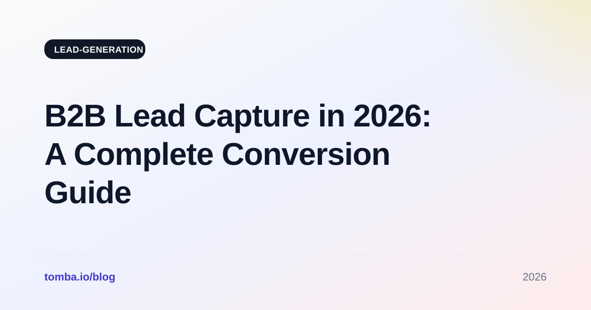 B2B Lead Capture in 2026: A Complete Conversion Guide