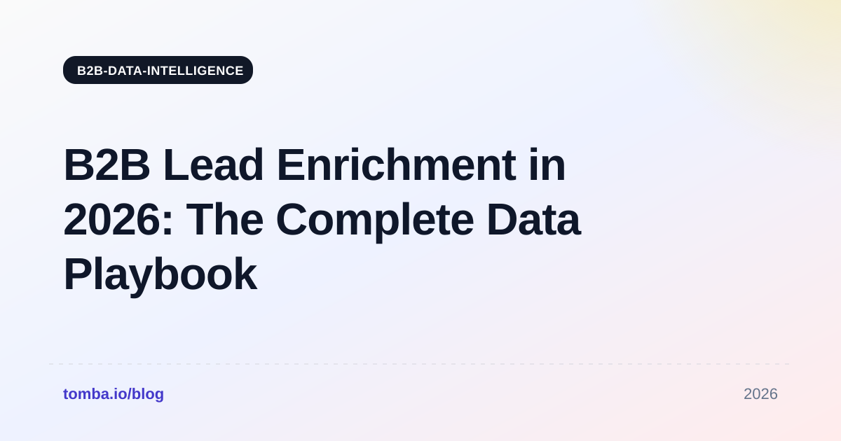 B2B Lead Enrichment in 2026: The Complete Data Playbook