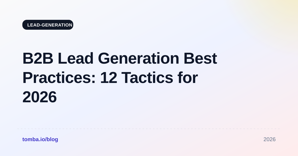 B2B Lead Generation Best Practices: 12 Tactics for 2026