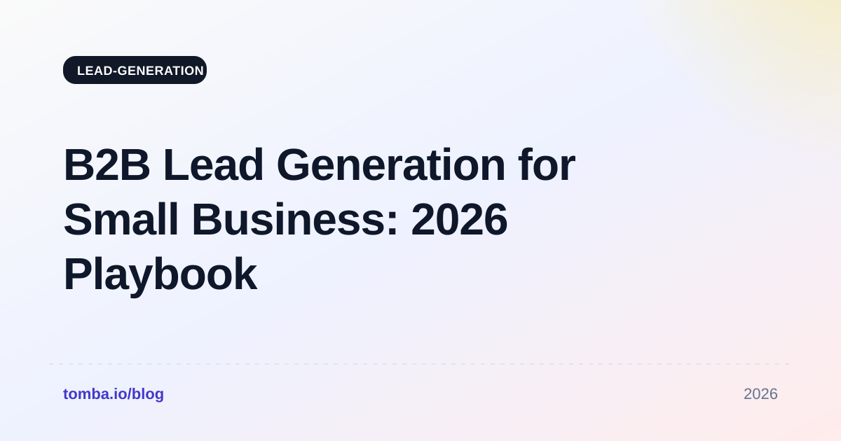 B2B Lead Generation for Small Business: 2026 Playbook