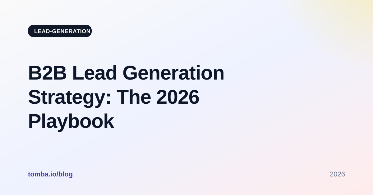 B2B Lead Generation Strategy: The 2026 Playbook That Works