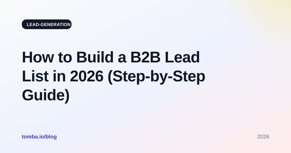 How to Build a B2B Lead List in 2026 (Step-by-Step Guide)