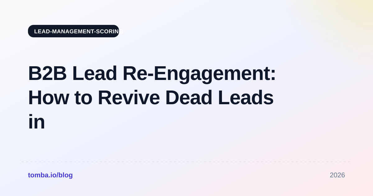B2B Lead Re-Engagement: How to Revive Dead Leads in 2026