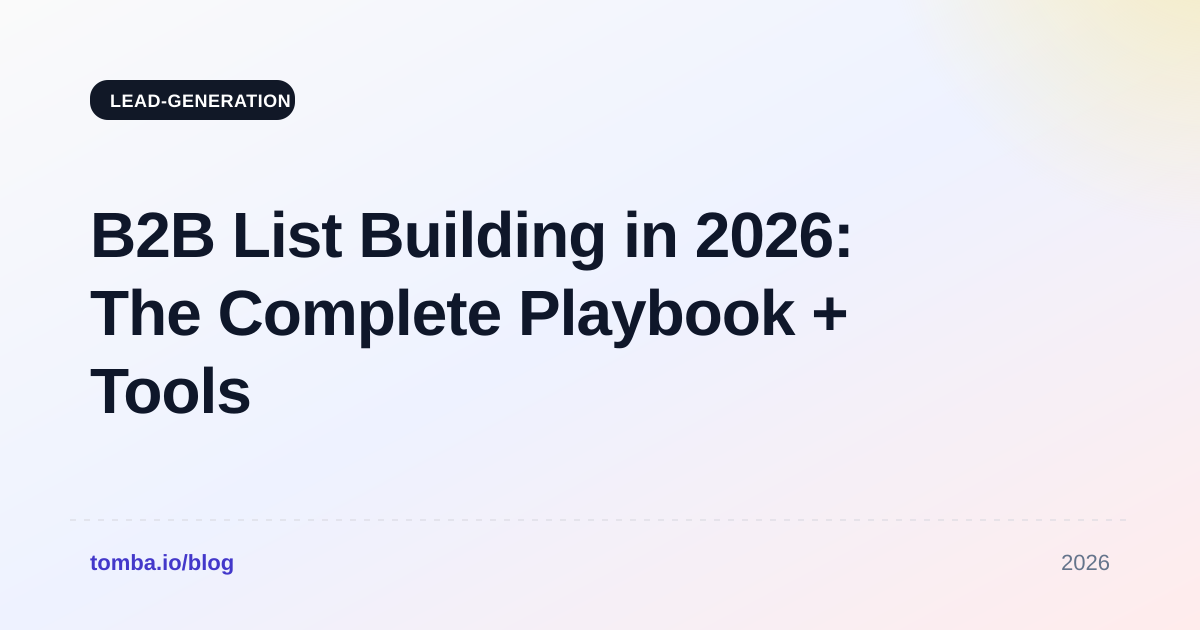 B2B List Building in 2026: The Complete Playbook + Tools