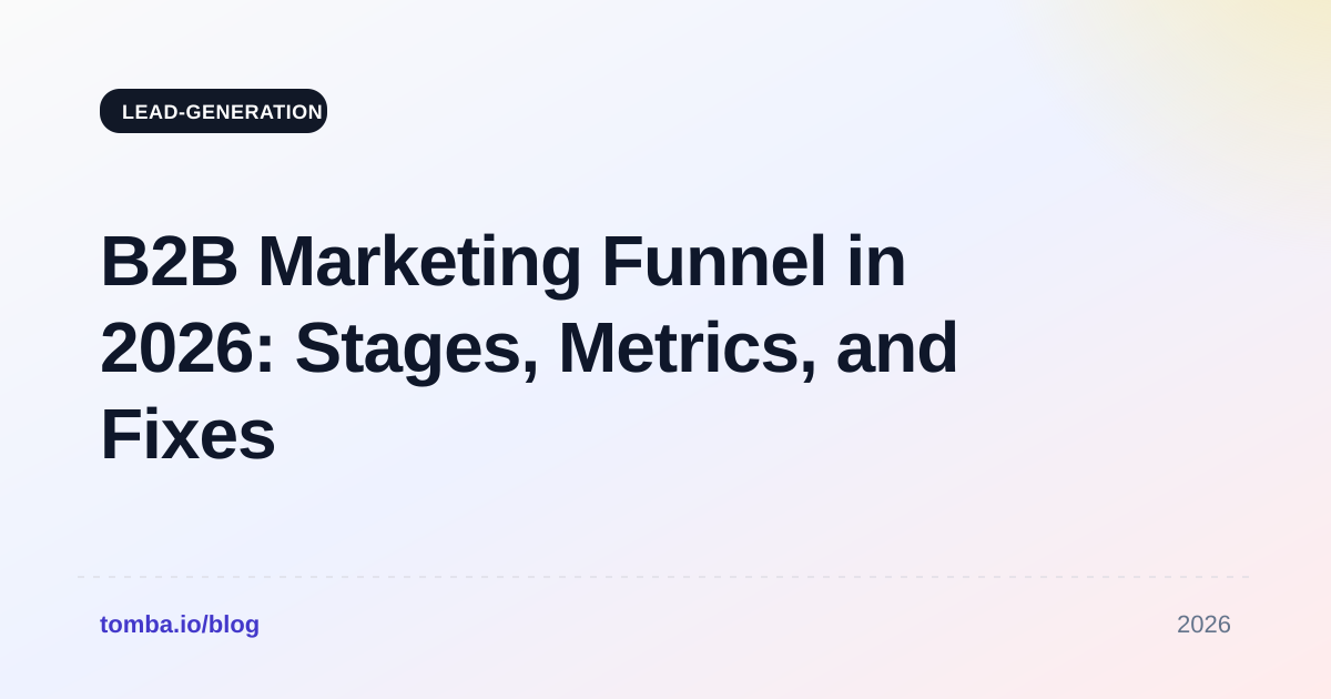 B2B Marketing Funnel in 2026: Stages, Metrics, and Fixes