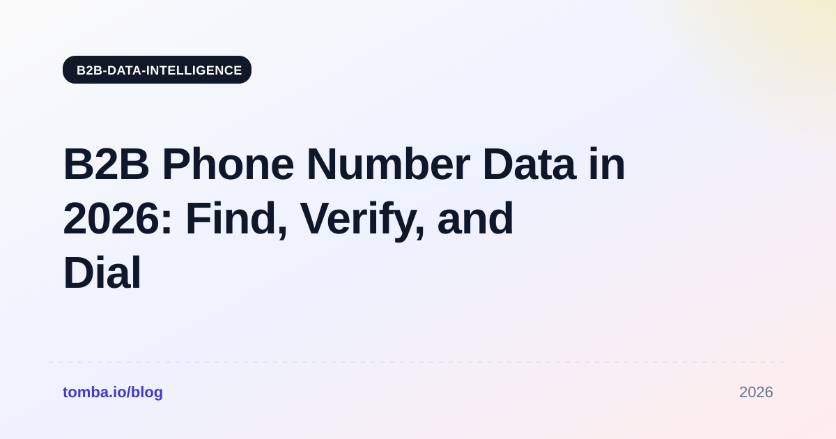 B2B Phone Number Data in 2026: Find, Verify, and Dial