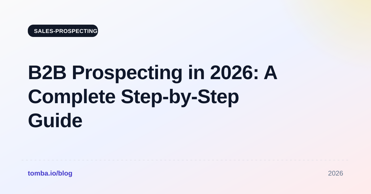 B2B Prospecting in 2026: A Complete Step-by-Step Guide