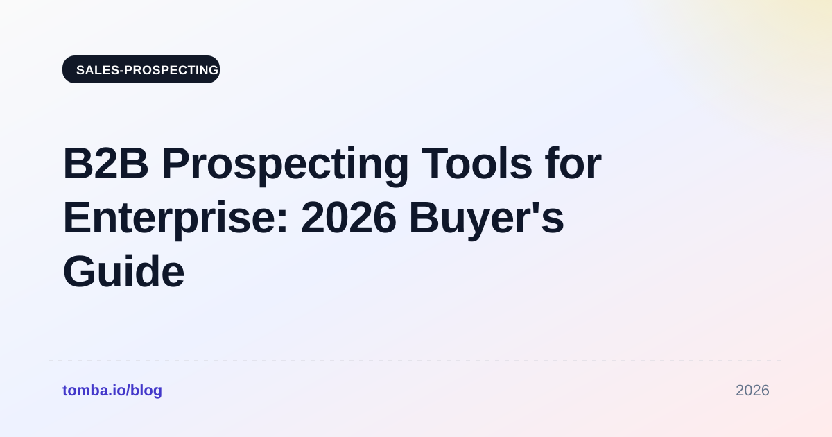 B2B Prospecting Tools for Enterprise: 2026 Buyer's Guide