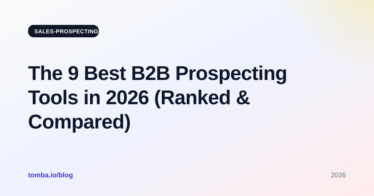 The 9 Best B2B Prospecting Tools in 2026 (Ranked & Compared)