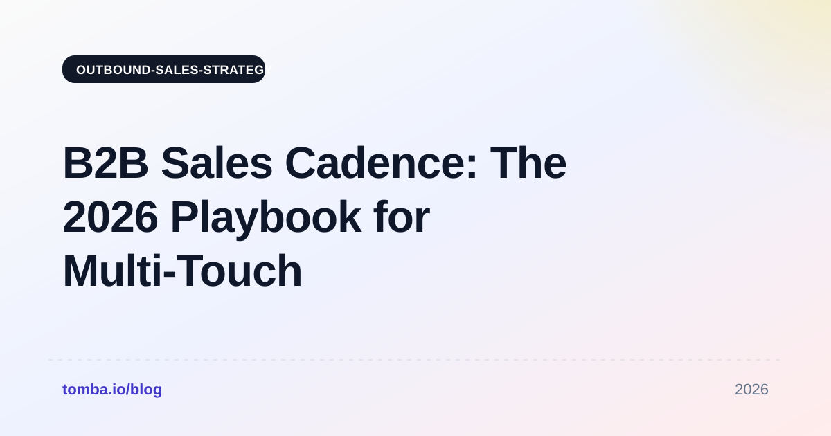 B2B Sales Cadence: The 2026 Playbook for Multi-Touch Outreach