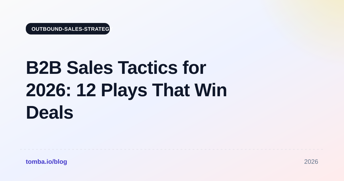 B2B Sales Tactics for 2026: 12 Plays That Win Deals