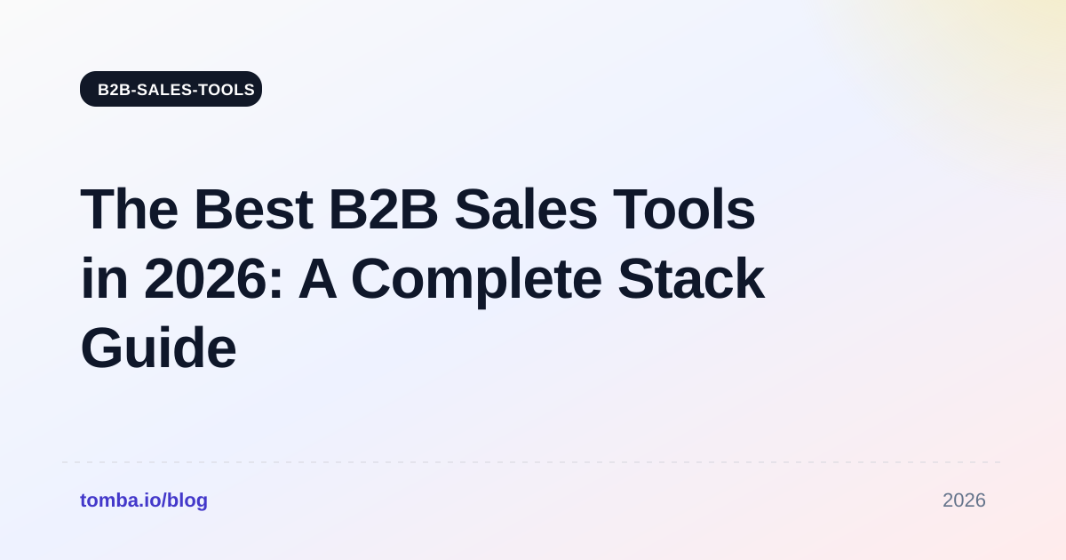 The Best B2B Sales Tools in 2026: A Complete Stack Guide