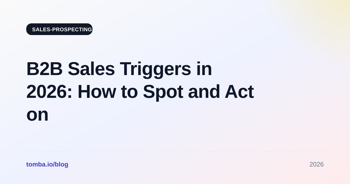 B2B Sales Triggers in 2026: How to Spot and Act on Buying Signals