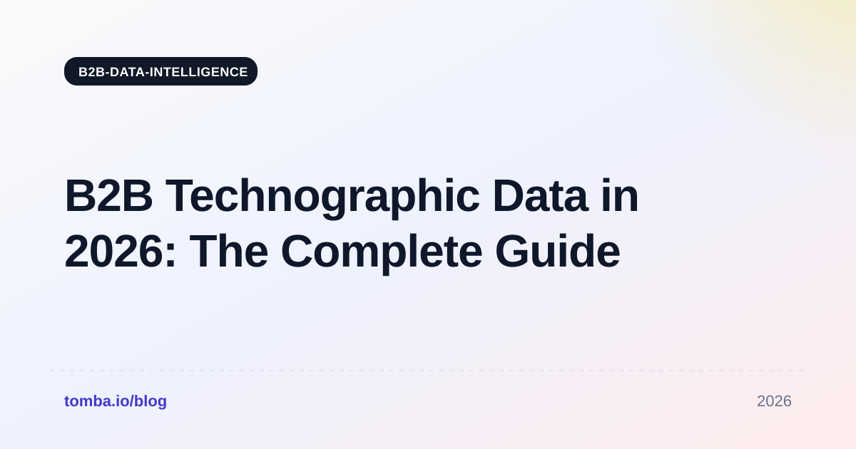 B2B Technographic Data in 2026: The Complete Guide