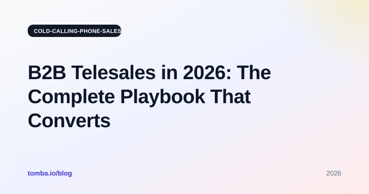 B2B Telesales in 2026: The Complete Playbook That Converts