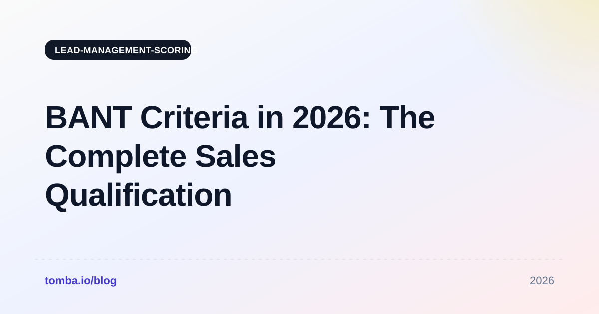 BANT Criteria in 2026: The Complete Sales Qualification Guide