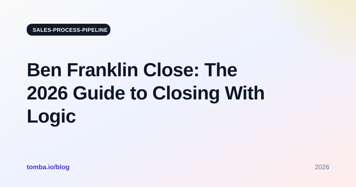 Ben Franklin Close: The 2026 Guide to Closing With Logic