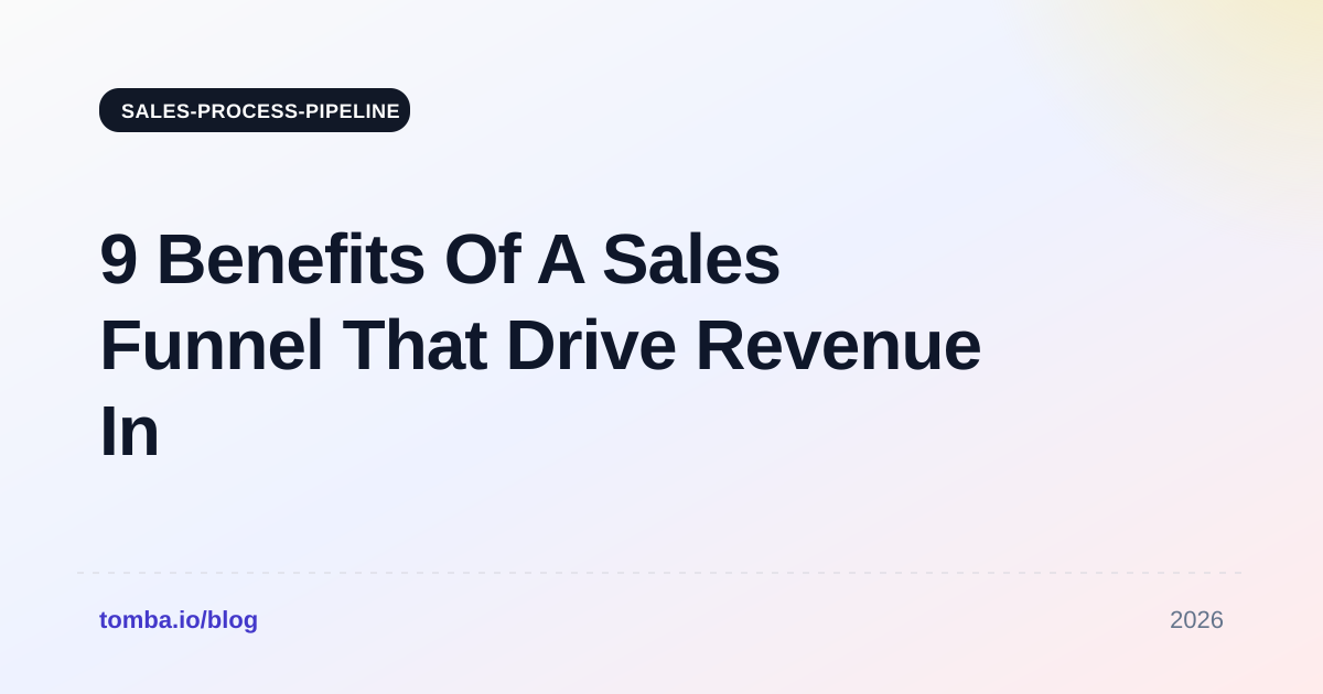 9 Benefits Of A Sales Funnel That Drive Revenue In 2026