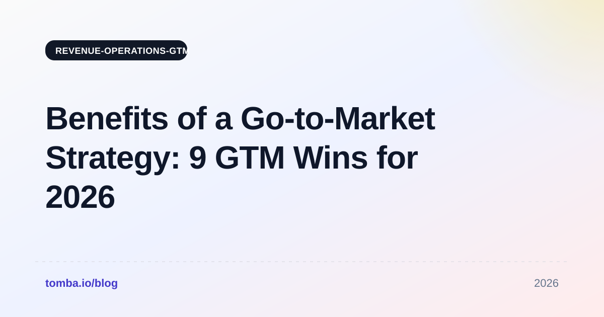 Benefits of Go to Market Strategy: 9 GTM Wins for 2026