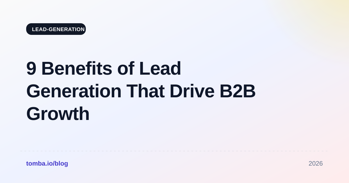 9 Benefits of Lead Generation That Drive B2B Growth in 2026
