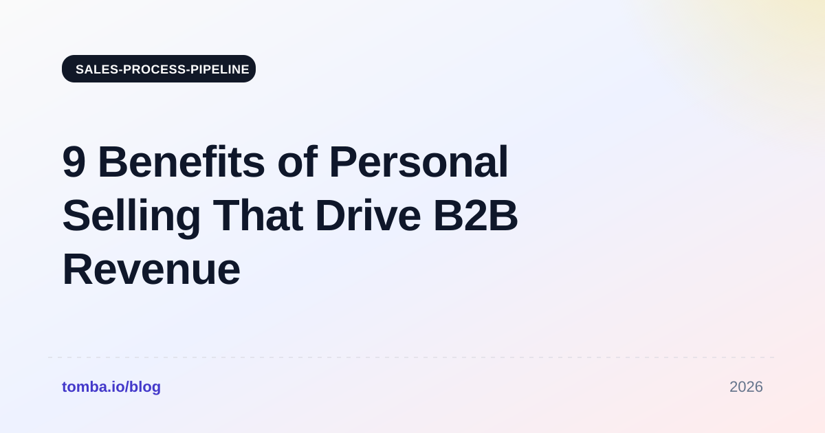 9 Benefits of Personal Selling That Drive B2B Revenue in 2026