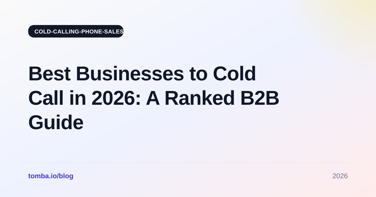 Best Businesses to Cold Call in 2026: A Ranked B2B Guide