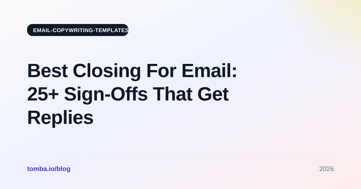 Best Closing For Email: 25+ Sign-Offs That Get Replies in 2026