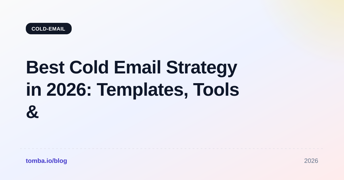 Best Cold Email Strategy in 2026: Templates, Tools & Tactics