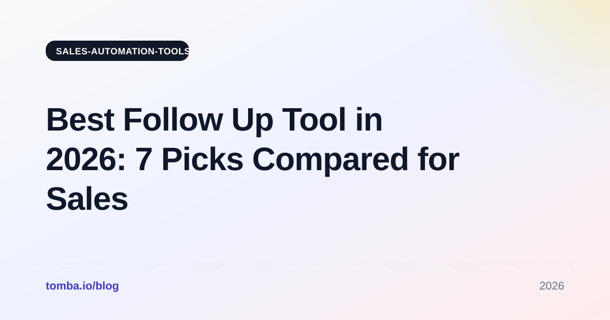 Best Follow Up Tool in 2026: 7 Picks Compared for Sales Teams