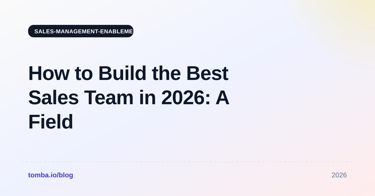How to Build the Best Sales Team in 2026: A Field Guide