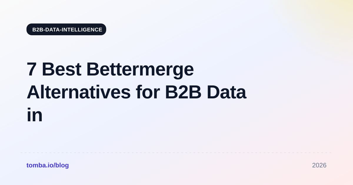 7 Best Bettermerge Alternatives for B2B Data in 2026