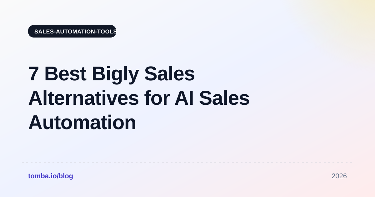 7 Best Bigly Sales Alternatives for AI Sales Automation in 2026