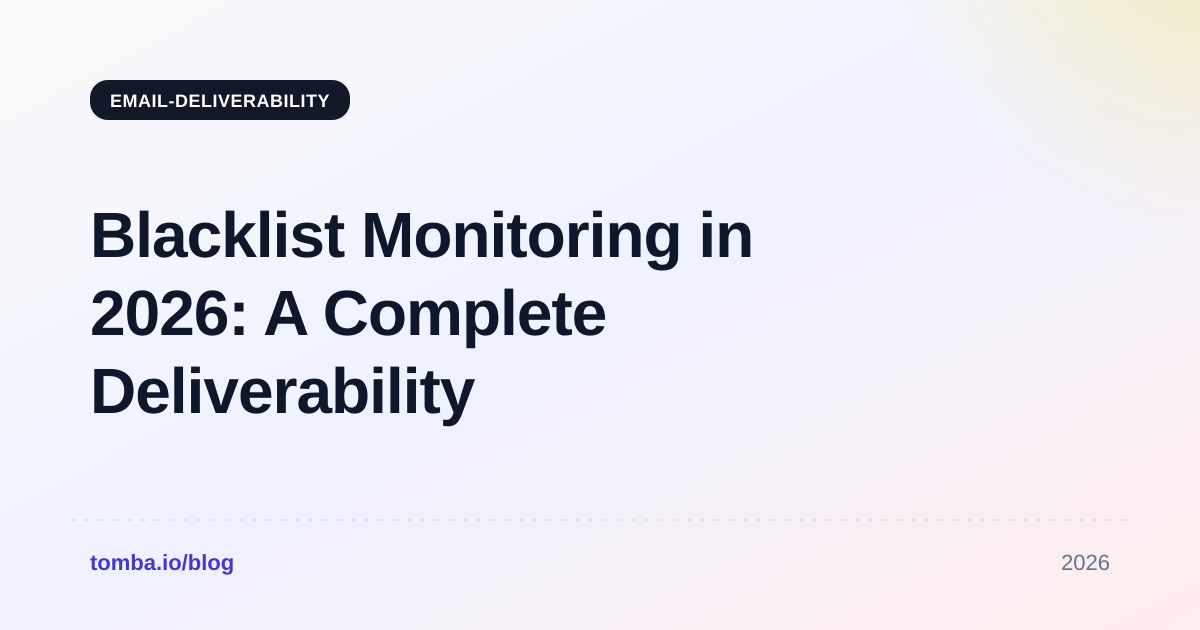 Blacklist Monitoring in 2026: A Complete Deliverability Guide