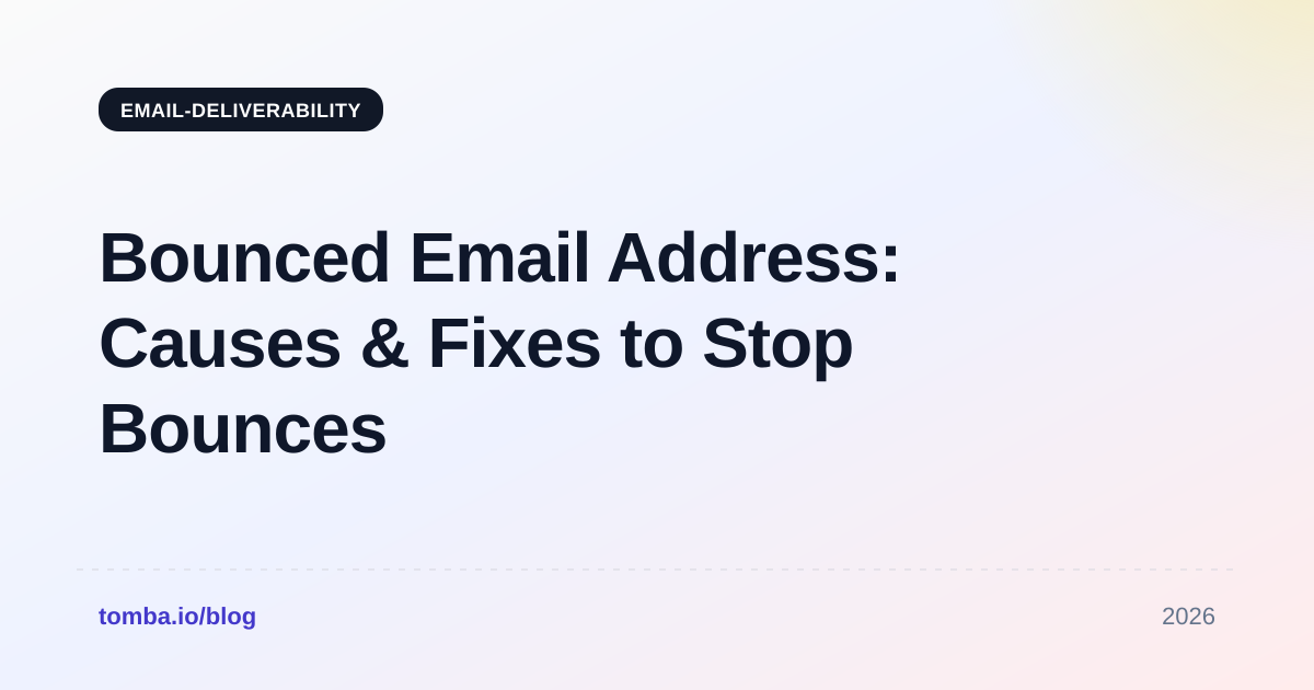 Bounced Email Address: Causes & Fixes to Stop Bounces in 2026