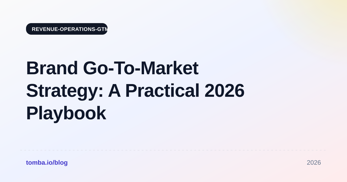 Brand Go-To-Market Strategy: A Practical 2026 Playbook
