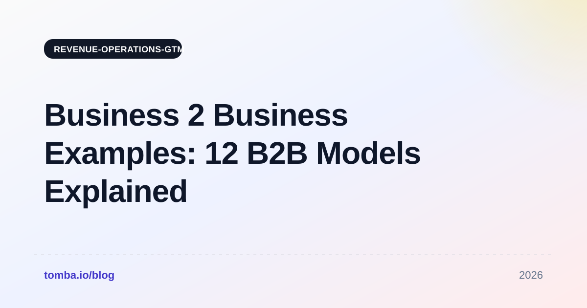 Business 2 Business Examples: 12 B2B Models Explained (2026)