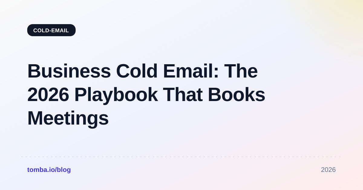 Business Cold Email: The 2026 Playbook That Books Meetings
