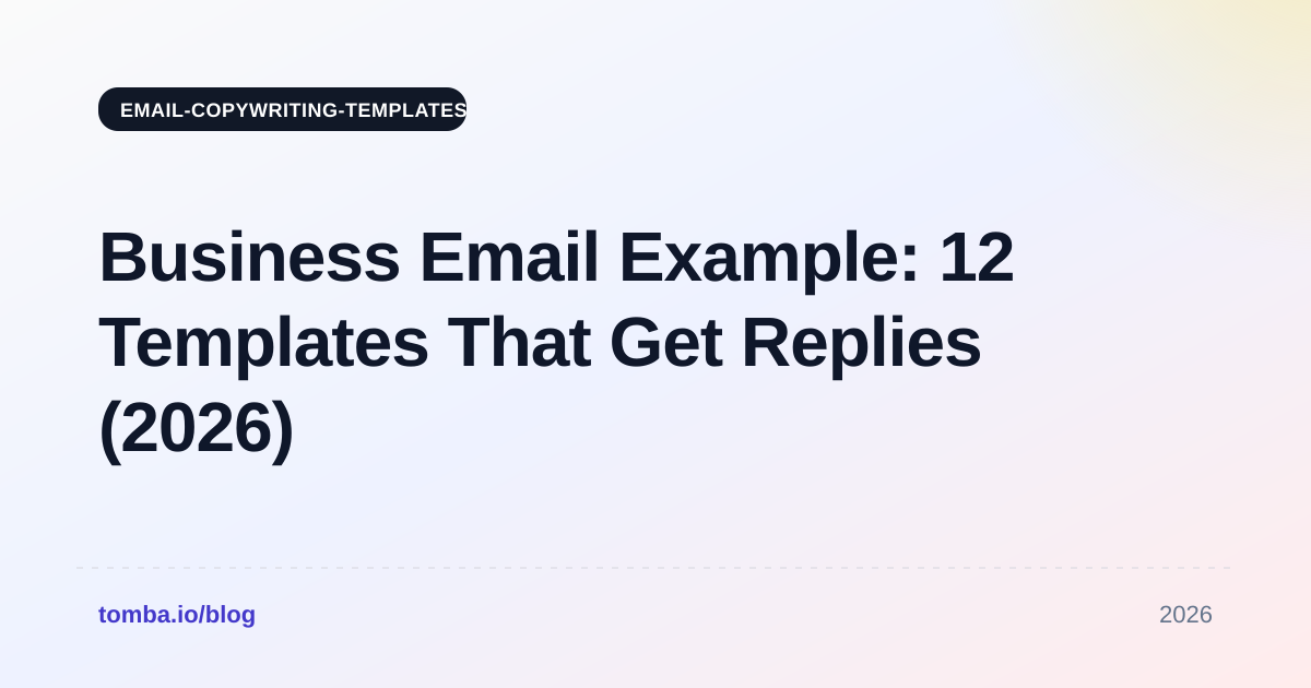 Business Email Example: 12 Templates That Get Replies (2026)