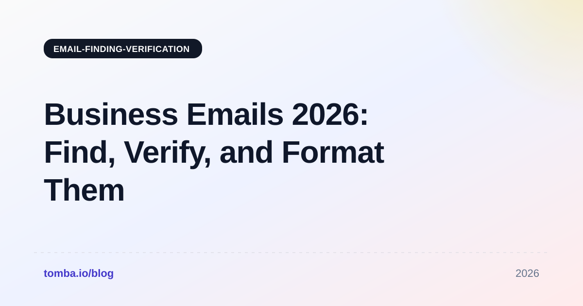 Business Emails 2026: Find, Verify, and Format Them Right