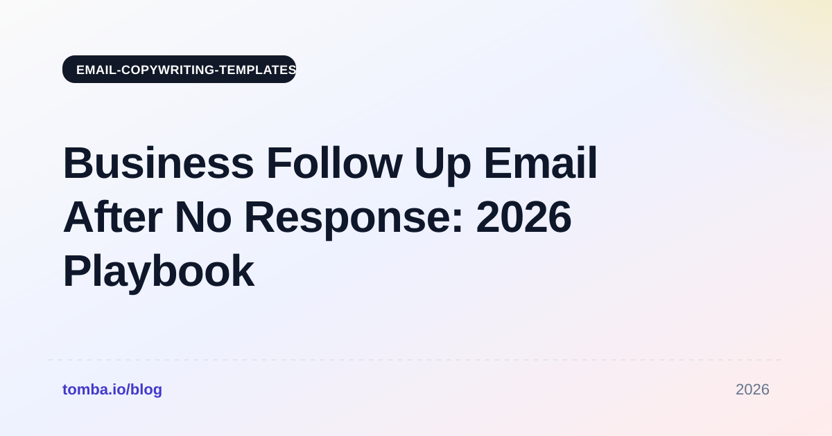 Business Follow Up Email After No Response: 2026 Playbook