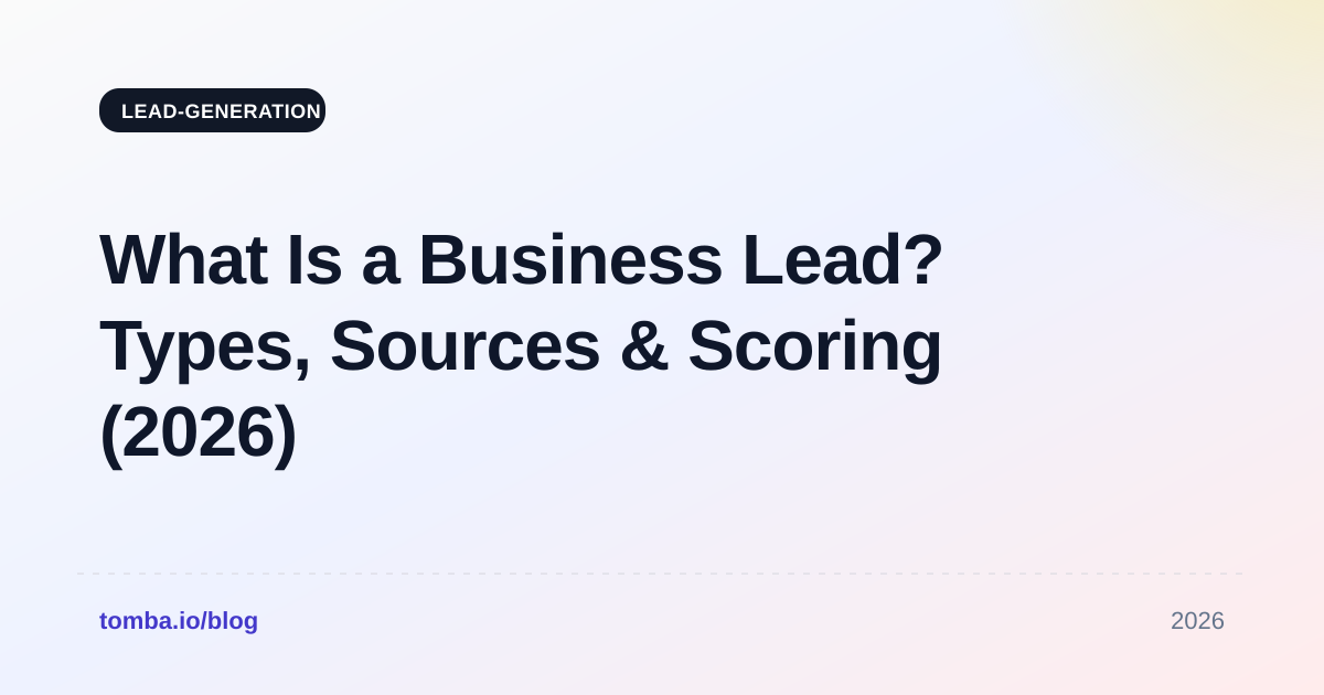 What Is a Business Lead? Types, Sources & Scoring (2026)
