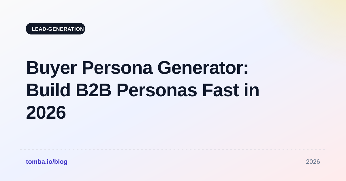 Buyer Persona Generator: Build B2B Personas Fast in 2026