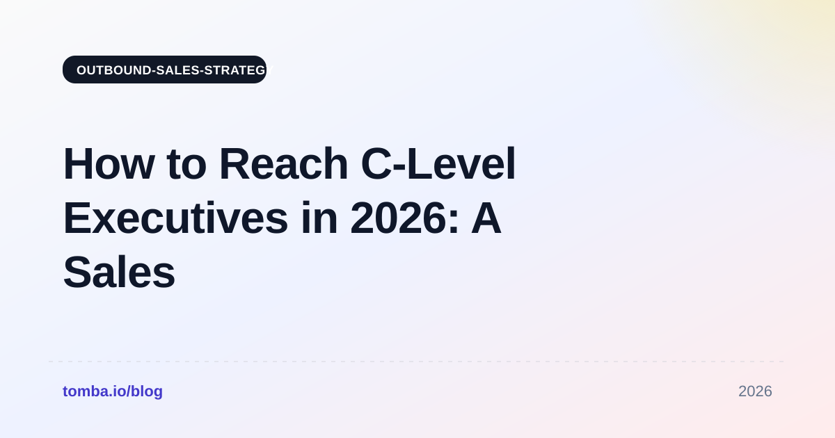 How to Reach C-Level Executives in 2026: A Sales Playbook