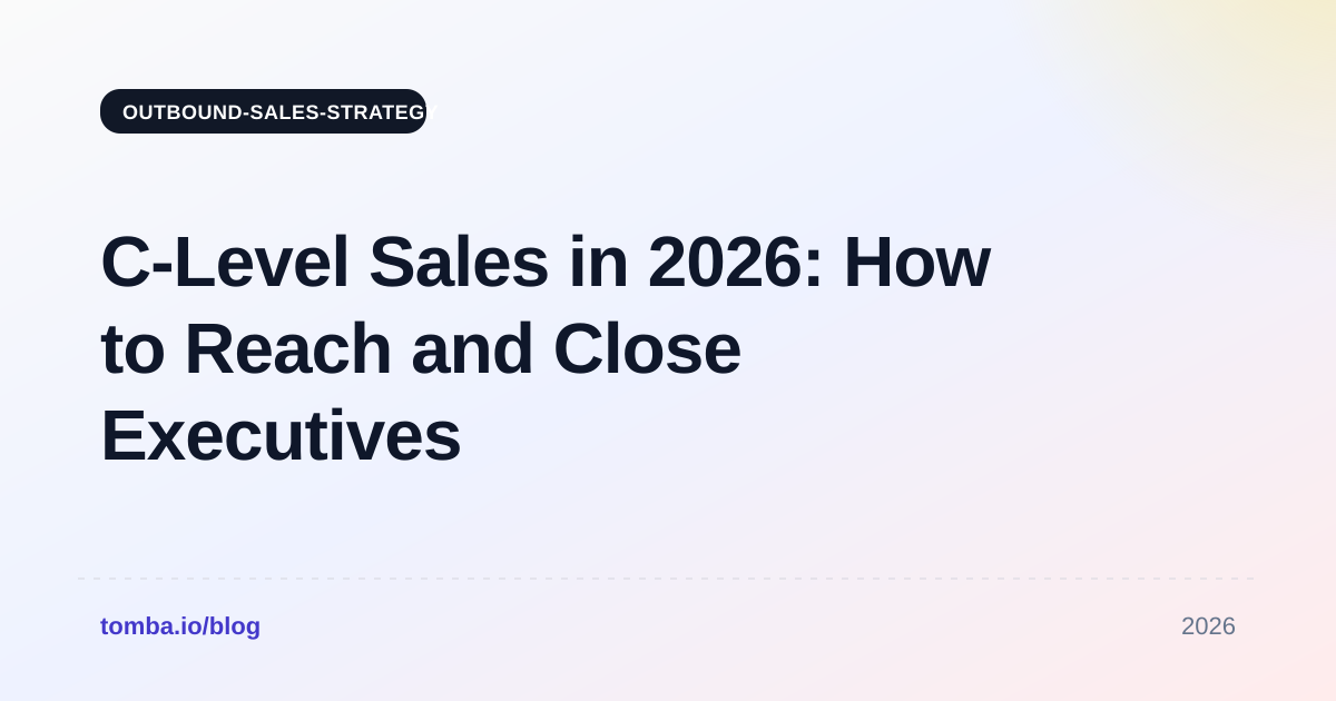 C-Level Sales in 2026: How to Reach and Close Executives