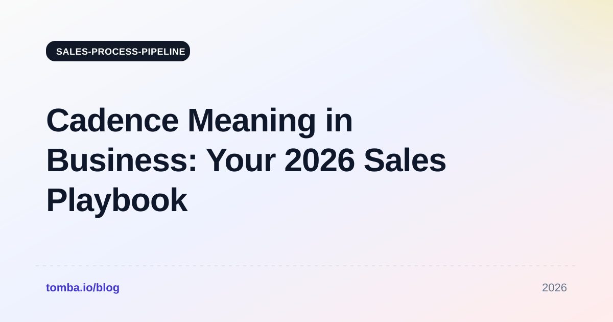Cadence Meaning in Business: Your 2026 Sales Playbook