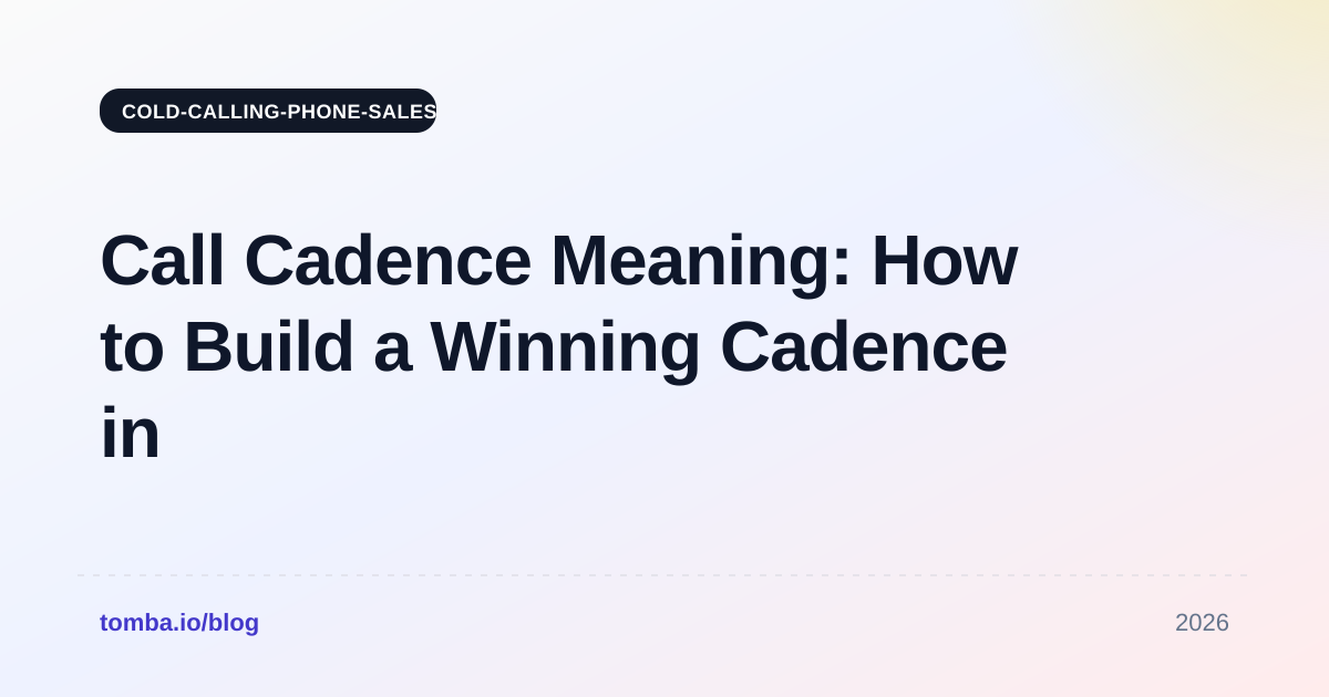 Call Cadence Meaning: How to Build a Winning Cadence in 2026