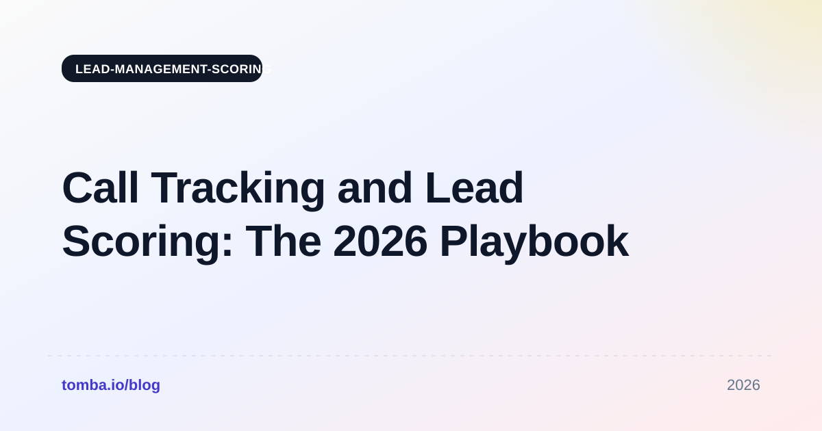 Call Tracking and Lead Scoring: The 2026 Playbook