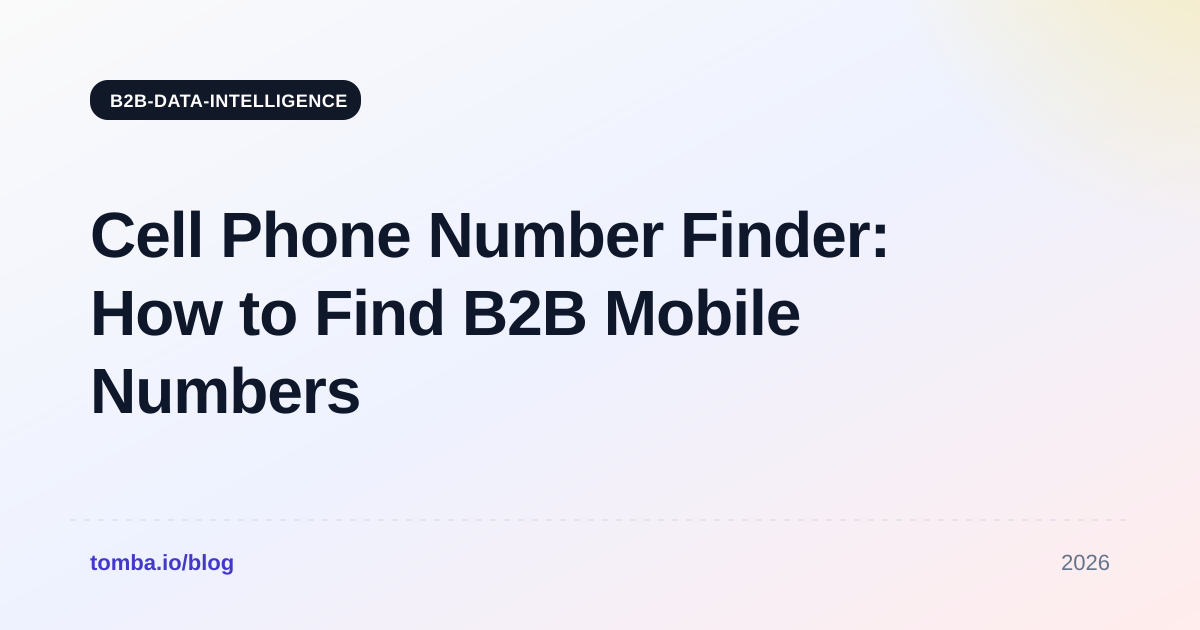 Cell Phone Number Finder: How to Find B2B Mobile Numbers in 2026