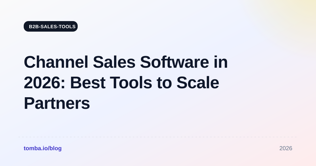 Channel Sales Software in 2026: Best Tools to Scale Partners