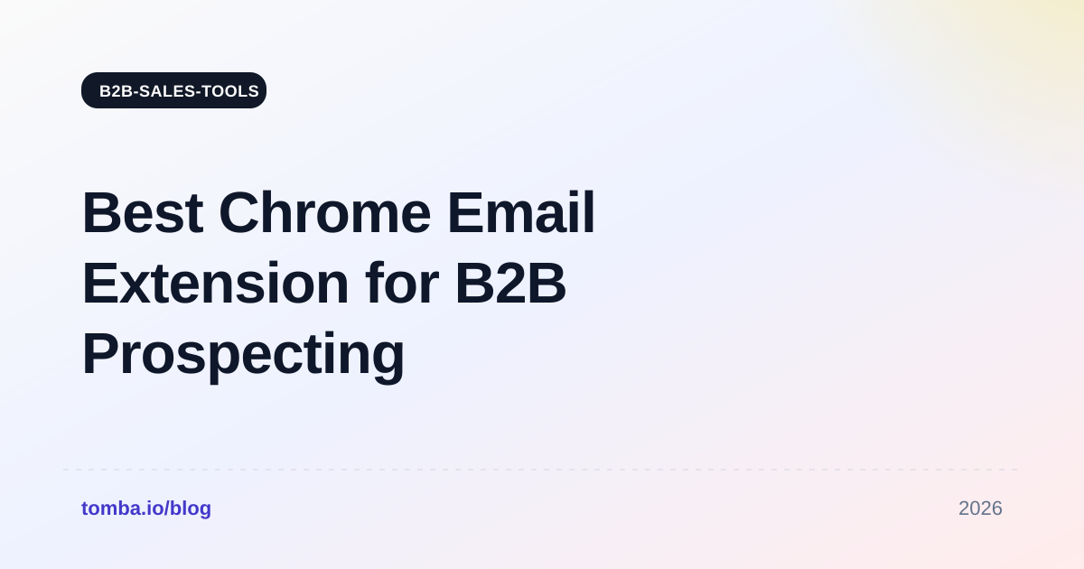 Best Chrome Email Extension for B2B Prospecting in 2026